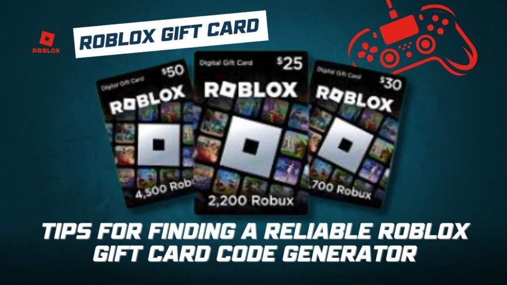 Tips for Finding a Reliable Roblox Gift Card Code Generator